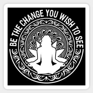 Be the Change you Wish to See Sticker